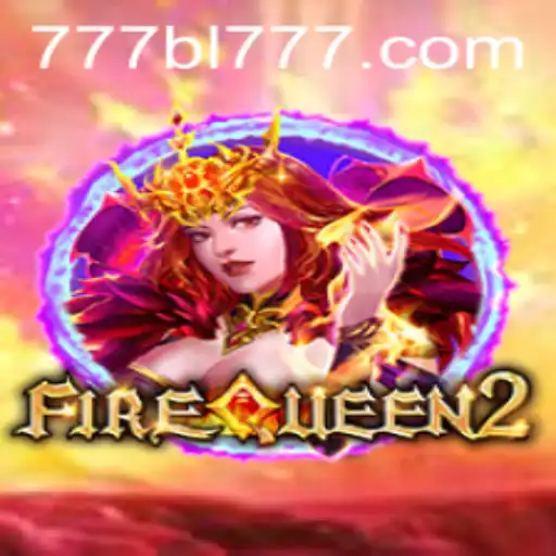 FireQueen2: A Fiery Adventure with BL777