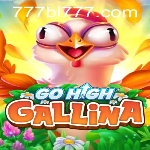 Unveiling GoHighGallina: A Comprehensive Guide to the Latest Gaming Sensation with BL777